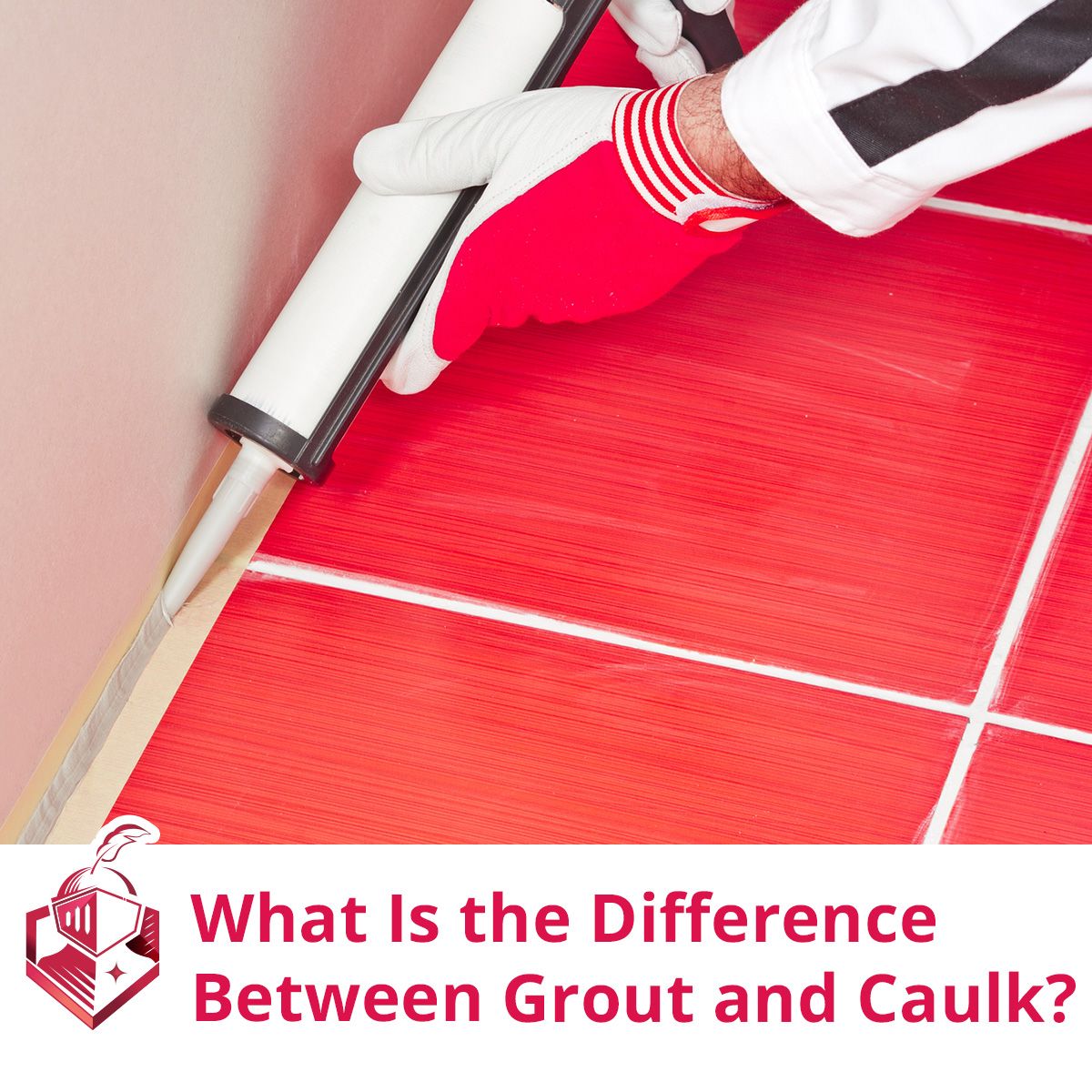 What Is the Difference Between Grout and Caulk?